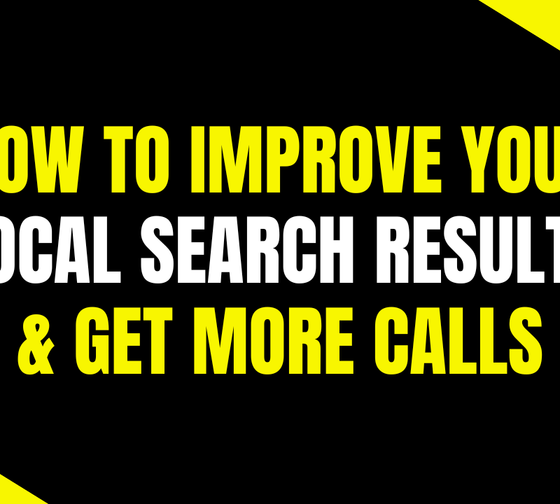 How To Improve Your Local Search Results & Get More Calls